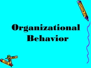 Organizational
   Behavior
 
