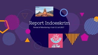 Report Indoeskrim
Period of Monitoring: 4 Juli-11 Juli 2017
 