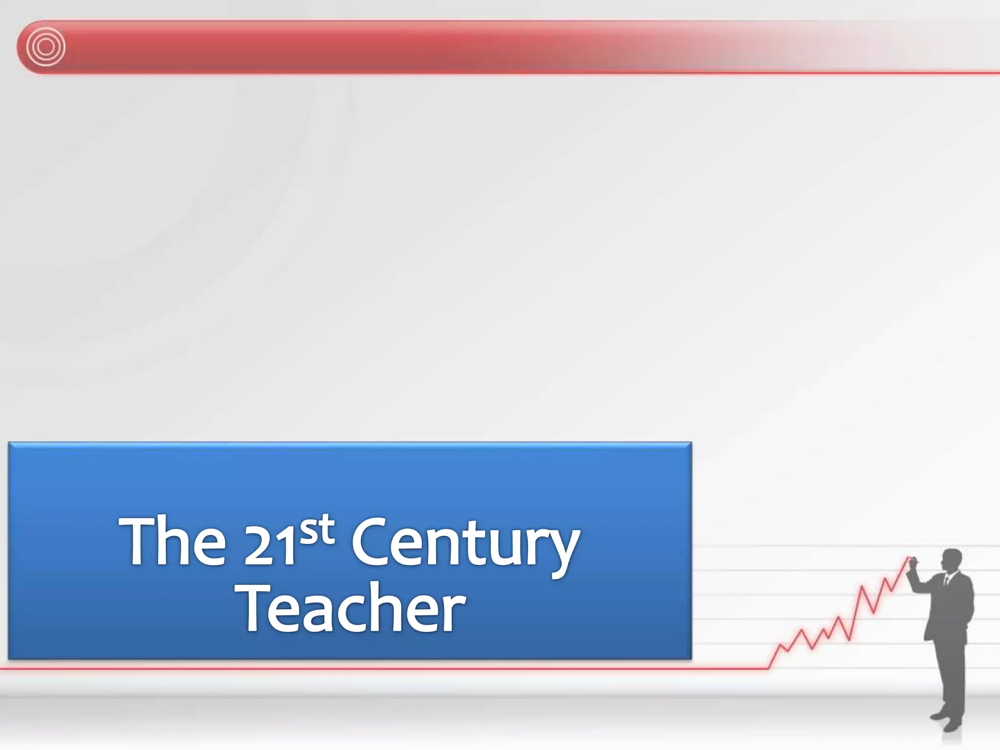 THE 21ST CENTURY TEACHER | PPTX