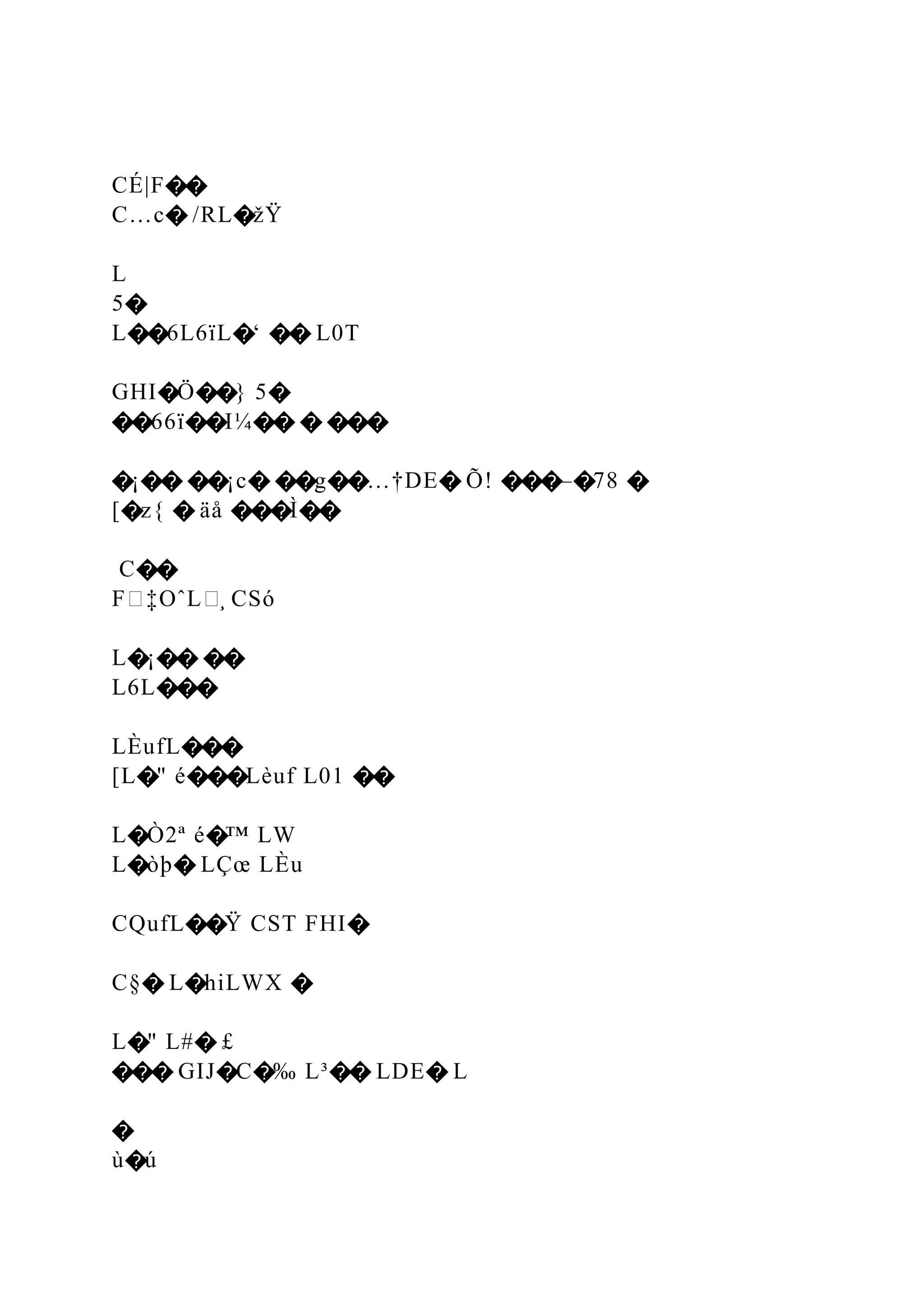 CÉ|F��
C…c� /RL�žŸ
L
5�
L��6L6ïL�‘ �� L0T
GHI�Ö��} 5�
��66ï��I¼�� � ���
�¡�� ��¡c� ��g��…†DE� Õ! ���–�78 �
[�z{ � äå ���Ì��
C��
F�‡OˆL�̧ CSó
L�¡�� ��
L6L���
LÈufL���
[L�" é���Lèuf L01 ��
L�Ò2ª é�™ LW
L�òþ� LÇœ LÈu
CQufL��Ÿ CST FHI�
C§� L�hiLWX �
L�" L#� £
��� GIJ�C�‰ L³�� LDE� L
�
ù�ú
 