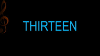 THIRTEEN
 