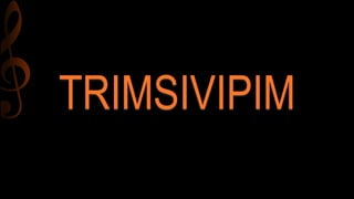 TRIMSIVIPIM
 