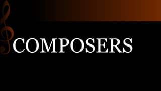 COMPOSERS
 
