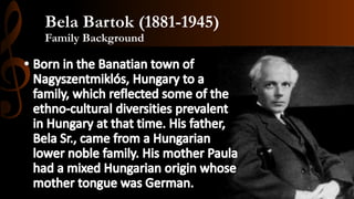 Bela Bartok (1881-1945)
Family Background
 