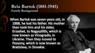 Bela Bartok (1881-1945)
Family Background
 