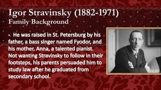 Igor Stravinsky (1882-1971)
Family Background
 