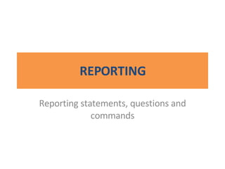REPORTING Reporting statements, questions and commands 