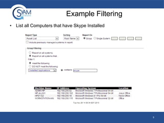 Example Filtering
• List all Computers that have Skype Installed

5

 
