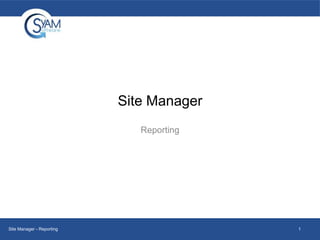 Site Manager
Reporting

Site Manager - Reporting

1

 