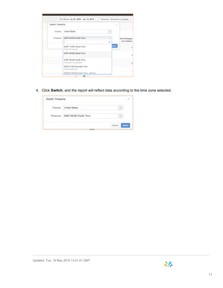 4. Click Switch, and the report will reflect data according to the time zone selected.
Updated: Tue, 19 May 2015 13:41:01 GMT
15
 
