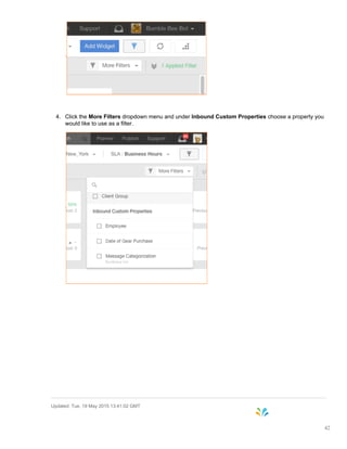 4. Click the More Filters dropdown menu and under Inbound Custom Properties choose a property you
would like to use as a filter.
Updated: Tue, 19 May 2015 13:41:02 GMT
42
 