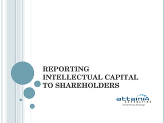 REPORTING INTELLECTUAL CAPITAL TO SHAREHOLDERS 