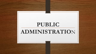 PUBLIC
ADMINISTRATION
 