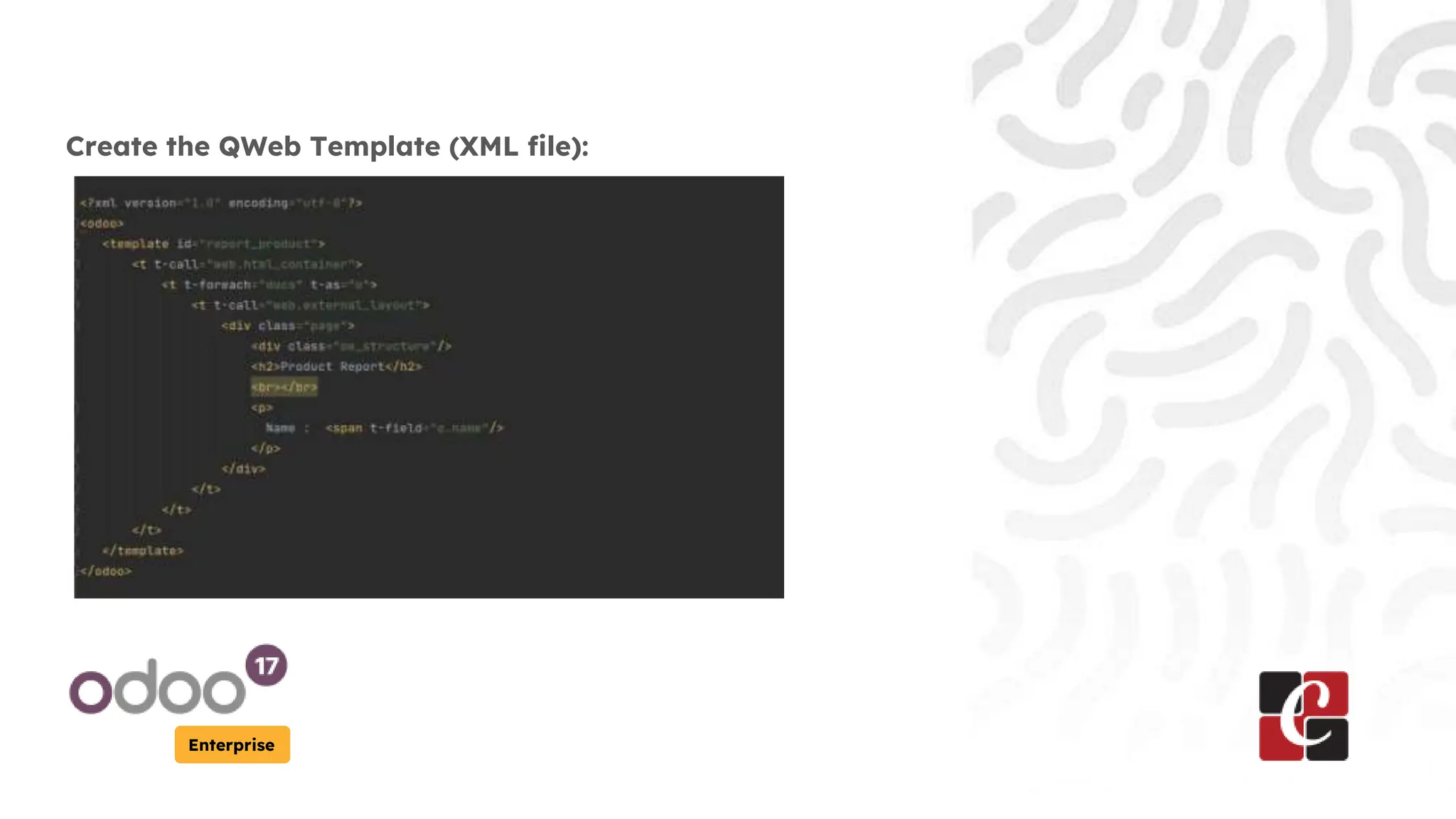 Enterprise
Create the QWeb Template (XML file):
 