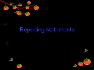 Reporting statements
 