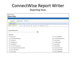 ConnectWise Report Writer
Reporting Tools
 