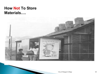 City of Glasgow College 60
How Not To Store
Materials….
 