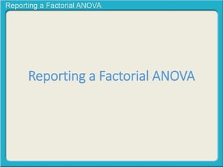 Reporting a Factorial ANOVA 
 