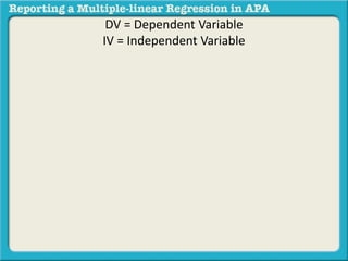 DV = Dependent Variable
IV = Independent Variable
 