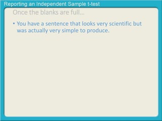 Once the blanks are full… 
• You have a sentence that looks very scientific but 
was actually very simple to produce. 
 