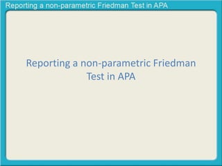 Reporting a non-parametric Friedman 
Test in APA 
 