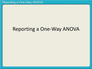 Reporting a One-Way ANOVA 
 