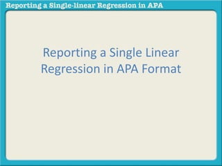 Reporting a Single Linear 
Regression in APA Format 
 