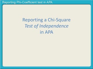 Reporting a Chi-Square 
Test of Independence 
in APA 
 