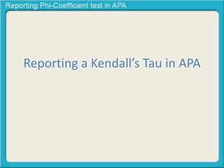 Reporting a Kendall’s Tau in APA 
 