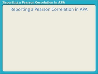 Reporting a Pearson Correlation in APA 
 