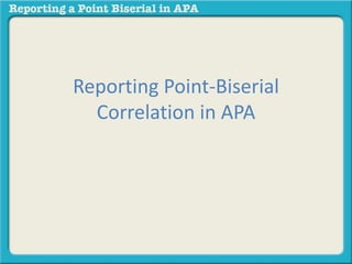 Reporting Point-Biserial 
Correlation in APA 
 