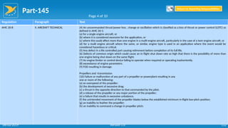Part-145
112
Regulation Paragraph Text
AMC 20-8 II. AIRCRAFT TECHNICAL (4) An uncommanded thrust/power loss , change or oscillation which is classified as a loss of thrust or power control (LOTC) as
defined in AMC 20-1:
(a) for a single engine aircraft; or
(b) where it is considered excessive for the application, or
(c) where this could affect more than one engine in a multi-engine aircraft, particularly in the case of a twin engine aircraft; or
(d) for a multi engine aircraft where the same, or similar, engine type is used in an application where the event would be
considered hazardous or critical.
(5) Any defect in a life controlled part causing retirement before completion of its full life.
(6) Defects of common origin which could cause an in flight shut down rate so high that there is the possibility of more than
one engine being shut down on the same flight.
(7) An engine limiter or control device failing to operate when required or operating inadvertently.
(8) exceedance of engine parameters.
(9) FOD resulting in damage.
Propellers and -transmission
(10) Failure or malfunction of any part of a propeller or powerplant resulting in any
one or more of the following:
(a) an overspeed of the propeller;
(b) the development of excessive drag;
(c) a thrust in the opposite direction to that commanded by the pilot;
(d) a release of the propeller or any major portion of the propeller;
(e) a failure that results in excessive unbalance;
(f) the unintended movement of the propeller blades below the established minimum in-flight low-pitch position;
(g) an inability to feather the propeller;
(h) an inability to command a change in propeller pitch;
Page 4 of 10
Return to Reporting Responsibilities
06/02/2019 Version 1.0
 