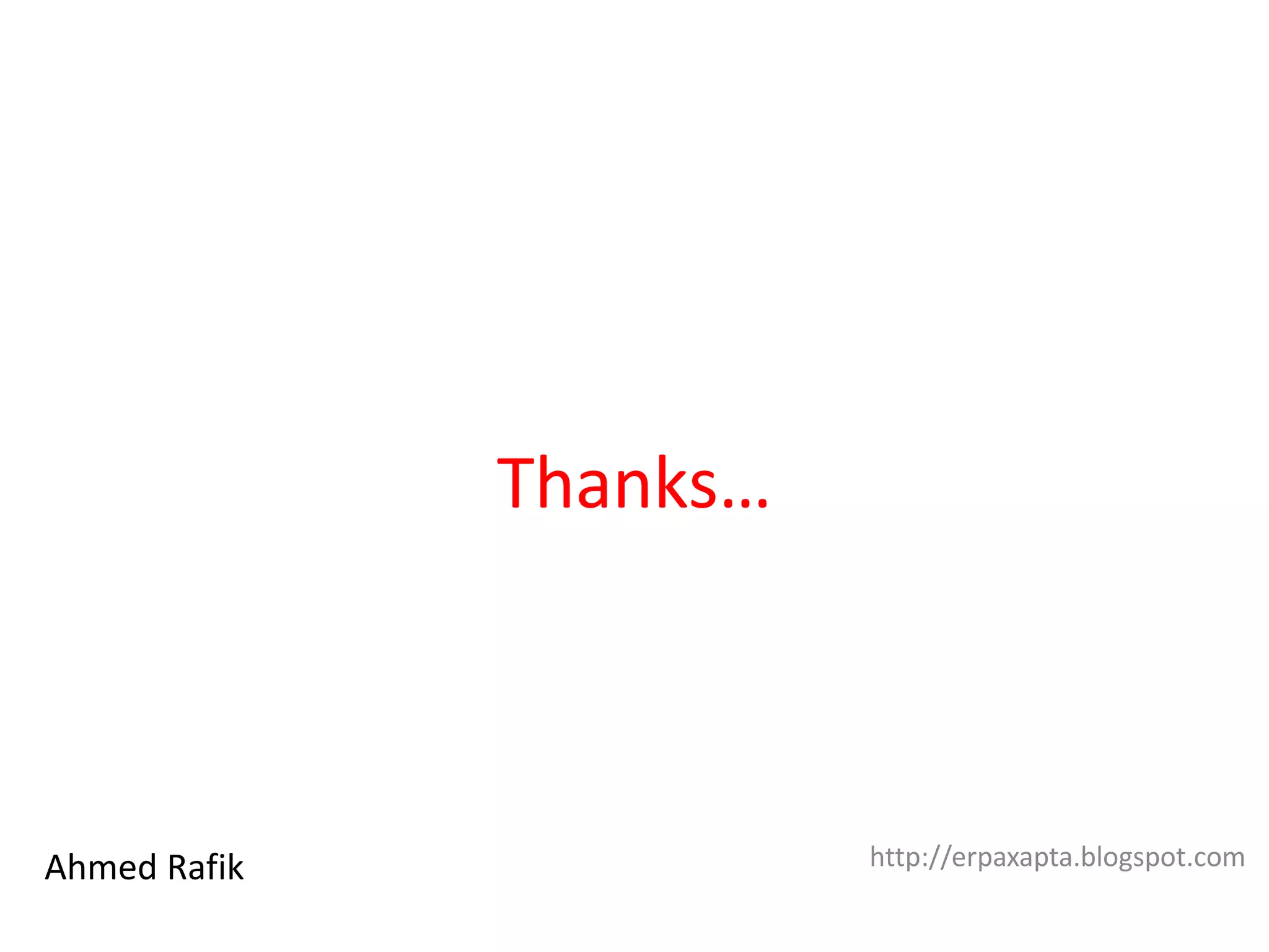 Thanks…
Ahmed Rafik http://erpaxapta.blogspot.com
 