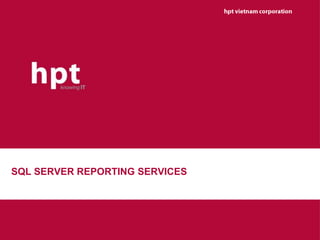 hpt vietnam corporation SQL SERVER REPORTING SERVICES 