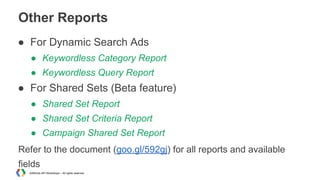 Other Reports
● For Dynamic Search Ads
● Keywordless Category Report
● Keywordless Query Report

● For Shared Sets (Beta f...