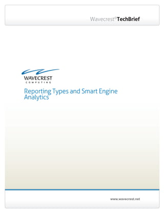 www.wavecrest.net
Wavecrest®
TechBrief
Reporting Types and Smart Engine
Analytics
 