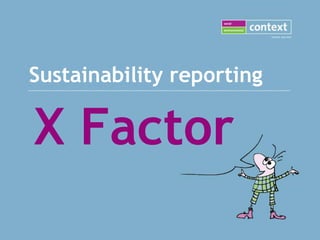 Sustainability reporting  X Factor 