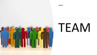 TEAM
 