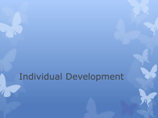 Individual Development
 
