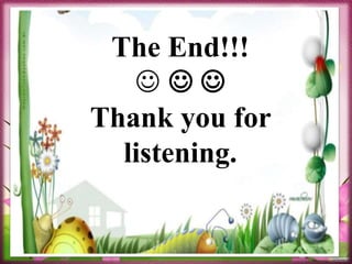 The End!!!
  
Thank you for
listening.
 