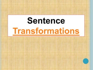 Sentence
Transformations
 