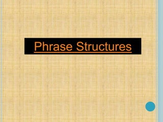 Phrase Structures
 