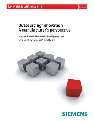 Outsourcing innovation
A manufacturer’s perspective
A report from the Economist Intelligence Unit
Sponsored by Siemens PLM Software
 