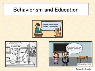 Behaviorism and Education
Tadeo A. Rosalia
 