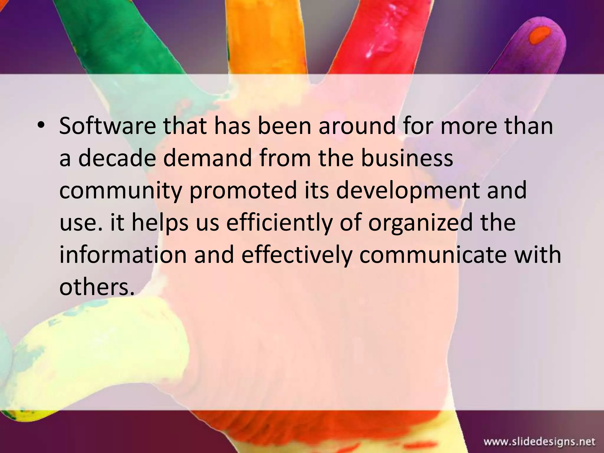 Presentation graphic
• Software that has been around for more than
  a decade demand from the business
  community promoted its development and
  use. it helps us efficiently of organized the
  information and effectively communicate with
  others.
 