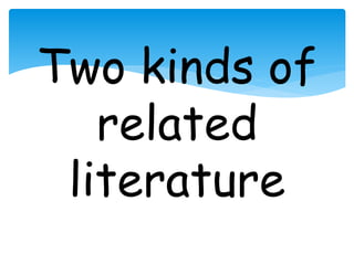 Two kinds of 
related 
literature 
 