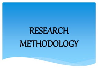 RESEARCH 
METHODOLOGY 
 