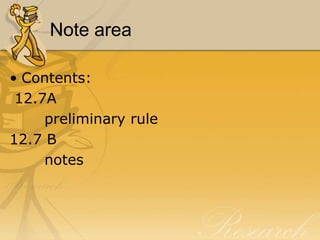Note area

• Contents:
 12.7A
     preliminary rule
12.7 B
     notes
 
