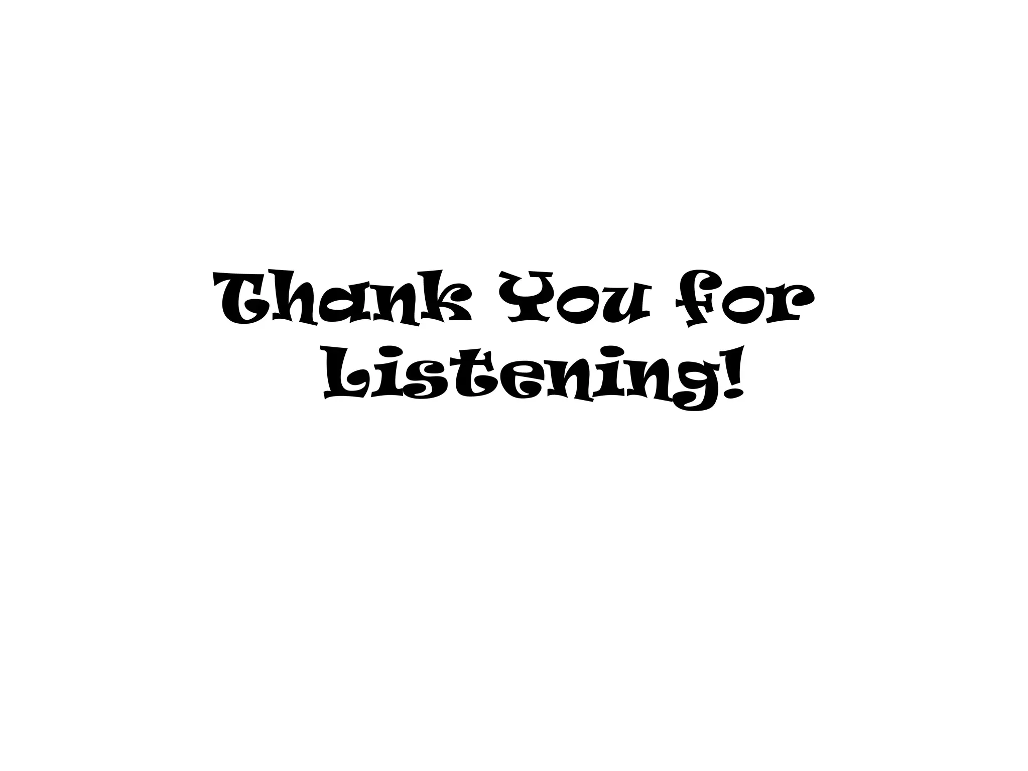 Thank You for
Listening!
 