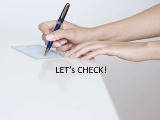 LET’s CHECK!
 